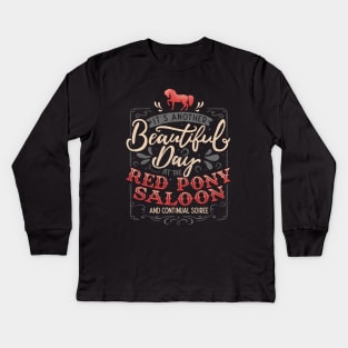 It's another beautiful day at the red pony saloon and continual soiree Kids Long Sleeve T-Shirt